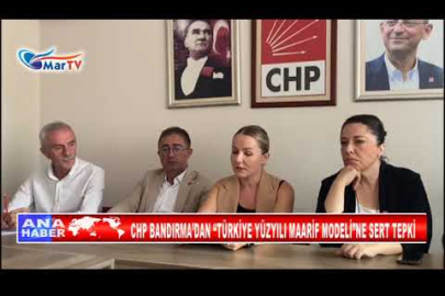 CHP BANDIRMA’DAN “TÜRKİYE YÜZYILI MAARİF MODELİ”NE SERT TEPKİ