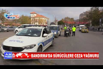 BANDIRMA’DA SÜRÜCÜLERE CEZA YAĞMURU