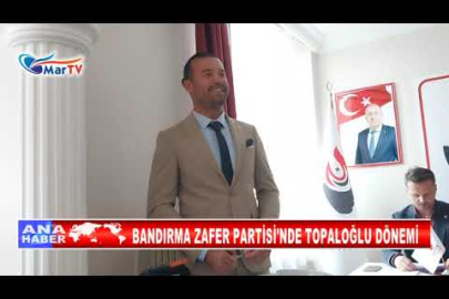 BANDIRMA ZAFER PARTİSİ'NDE TOPALOĞLU DÖNEMİ