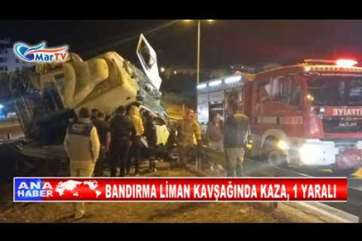 BANDIRMA LİMAN KAVŞAĞINDA KAZA, 1 YARALI