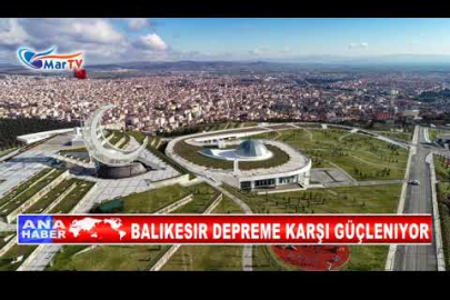 BALIKESIR DEPREME KARŞI GÜÇLENIYOR