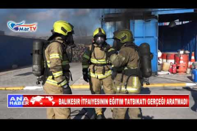 BALIKESIR İTFAIYESININ EĞITIM TATBIKATI GERÇEĞI ARATMADI