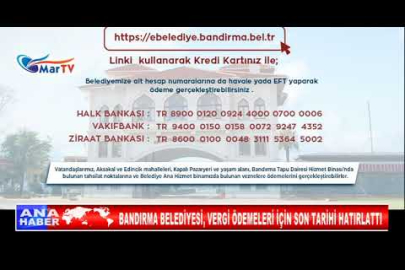 BANDIRMA BELEDİYESİ, VERGİ ÖDEMELERİ İÇİN SON TARİHİ HATIRLATTI