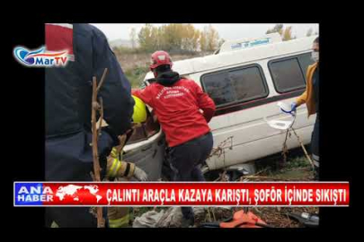 ÇALINTI ARAÇLA KAZAYA KARIŞTI, ŞOFÖR İÇİNDE SIKIŞTI