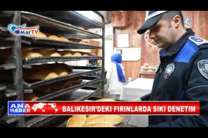 BALIKESIR’DEKI FIRINLARDA SIKI DENETIM