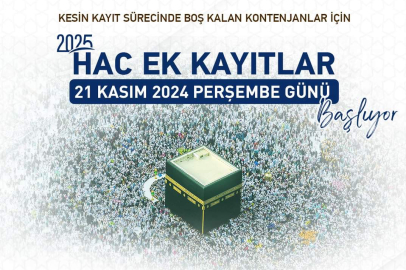 2025 YILI HAC EK KAYITLARI 21 KASIM’DA BAŞLADI