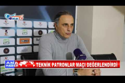 TEKNİK PATRONLAR MAÇI DEĞERLENDİRDİ