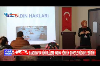 BANDIRMA’DA HÜKÜMLÜLERE KADINA YÖNELİK ŞİDDETLE MÜCADELE EĞİTİMİ