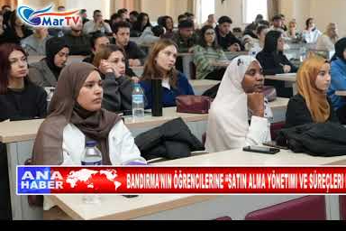 BANDIRMA’NIN ÖĞRENCILERINE “SATIN ALMA YÖNETIMI VE SÜREÇLERI EĞITIMI” ANLATILDI