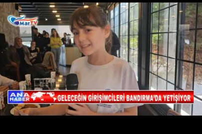 GELECEĞİN GİRİŞİMCİLERİ BANDIRMA’DA YETİŞİYOR