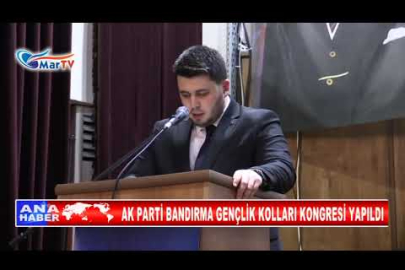 AK PARTİ BANDIRMA GENÇLİK KOLLARI KONGRESİ YAPILDI