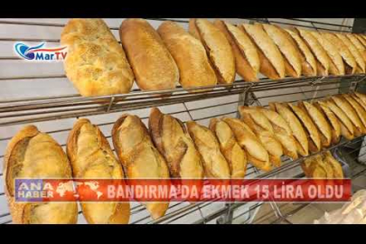 BANDIRMA’DA EKMEK 15 LİRA OLDU