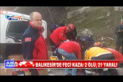 BALIKESİR'DE FECİ KAZA 2 ÖLÜ, 21 YARALI