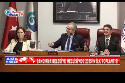 BANDIRMA BELEDİYE MECLİSİ’NDE 2025’İN İLK TOPLANTISI