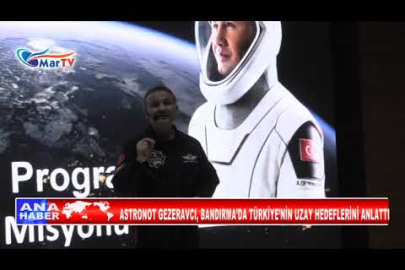 ASTRONOT GEZERAVCI, BANDIRMA’DA TÜRKİYE’NİN UZAY HEDEFLERİNİ ANLATTI