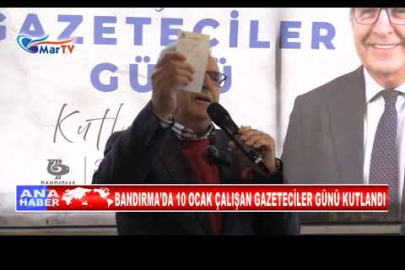 BANDIRMA'DA 10 OCAK ÇALIŞAN GAZETECİLER GÜNÜ KUTLANDI