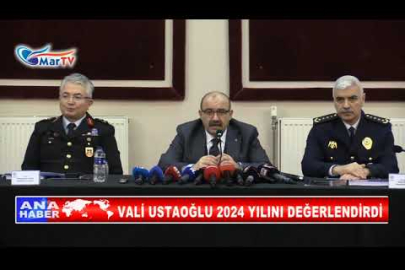 VALİ USTAOĞLU 2024 YILINI DEĞERLENDİRDİ