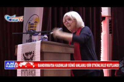 BANDIRMA’DA KADINLAR GÜNÜ ANLAMLI BİR ETKİNLİKLE KUTLANDI